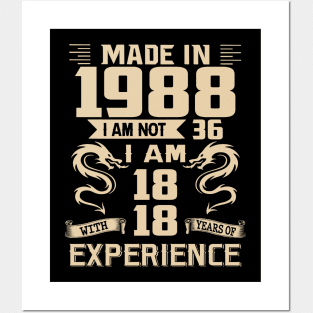 Dragon Made In 1988 I Am Not 36 I Am 18 With 18 Years Of Experience Posters and Art